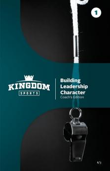 Building Leadership Character: Coach's Edition Volume 1 (Kingdom Sports)