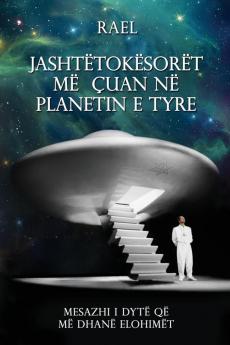 Jashtëtokësorët Më Çuan Në Planetin E Tyre: Mesazhi I Dytë Që Më Dhanë Elohimët (Albanian Edition)