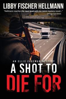 A Shot To Die For: An Ellie Foreman Mystery: 4