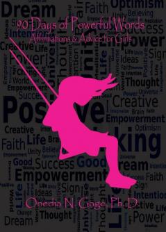 90 Days of Powerful Words: Affirmations & Advice for Girls