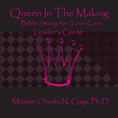 Queen in the Making Leader's Guide: 30 Week Bible Study for Teen Girls