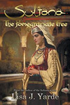 Sultana: The Pomegranate Tree: A Novel of Moorish Spain: 5