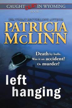 Left Hanging (Caught Dead In Wyoming Book 2)