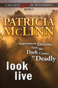 Look Live (Caught Dead in Wyoming Book 5)