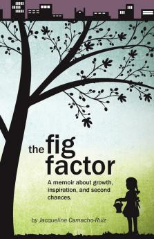 The Fig Factor: A Memoir about Growth Inspiration and Second Chances