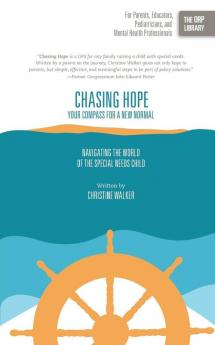 Chasing Hope: Your Compass for a New Normal: Navigating the World of the Special Needs Child