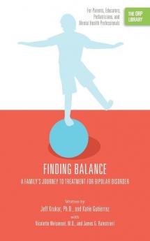 Finding Balance: A Family's Journey to Treatment for Bipolar Disorder (The ORP Library)