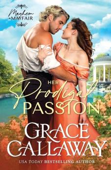 Her Prodigal Passion: 4 (Mayhem in Mayfair)