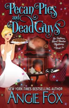 Pecan Pies and Dead Guys: 7 (Southern Ghost Hunter)