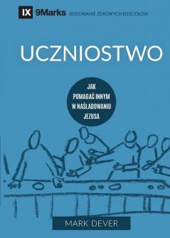 Uczniostwo (Discipling) (Polish): How to Help Others Follow Jesus (Building Healthy Churches (Polish))