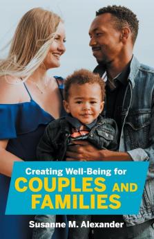 Creating Well-Being for Couples and Families: Increasing Health Spirituality and Happiness