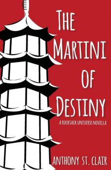 The Martini of Destiny: A Rucksack Universe Novella