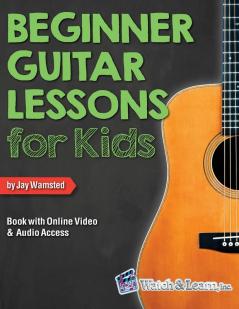 Beginner Guitar Lessons for Kids Book with Online Video and Audio Access