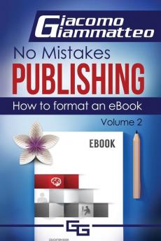 How to Format an eBook: No Mistakes Publishing Volume Ii: 2