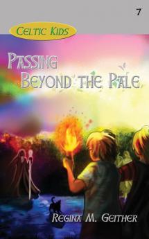 Passing Beyond the Pale: 7 (Celtic Kids)