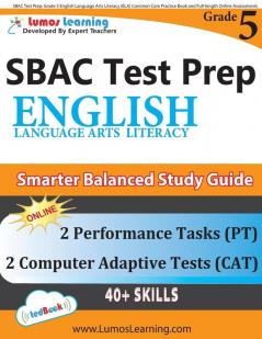 SBAC Test Prep: Grade 5 English Language Arts Literacy (ELA) Common Core Practice Book and Full-length Online Assessments: Smarter Balanced Study Guide