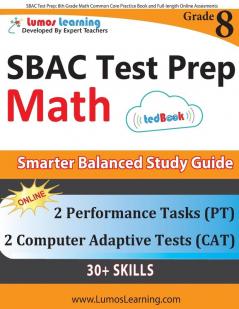 SBAC Test Prep: 8th Grade Math Common Core Practice Book and Full-length Online Assessments: Smarter Balanced Study Guide With Performance Task (PT) and Computer Adaptive Testing (CAT)