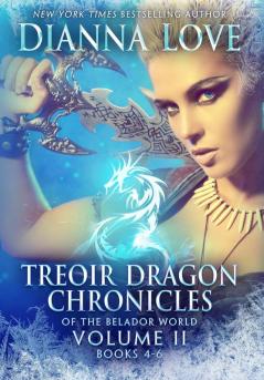 Treoir Dragon Chronicles of the Belador(TM) World: Volume II Books 4-6: 2 (Treoir Dragon Chronicles of the Belador(tm) World Box Sets and Volumes)