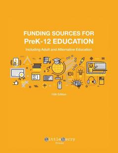 Funding Sources for PreK-12 Education: Including Adult and Alternative Education (Grants)