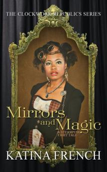 Mirrors and Magic: 3 (Clockwork Chronicle)