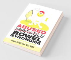 Abused (Irritable) Bowel Syndrome What Causes Ibs And What To Do About It