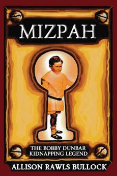 Mizpah: The Bobby Dunbar Kidnapping Legend