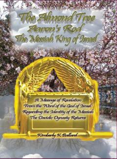 The Almond Tree Aaron's Rod The Messiah KING of Israel