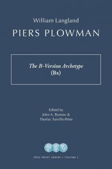 Piers Plowman: The B-Version Archetype (Bx) (Piers Plowman Electronic Archive in Print)