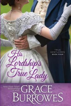 His Lordship's True Lady: 4 (True Gentlemen)