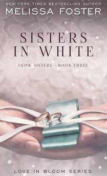 Sisters in White: Love in Bloom: Snow Sisters Book 3