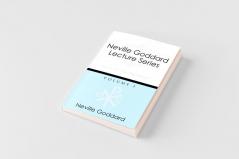 Neville Goddard Lecture Series Volume I
