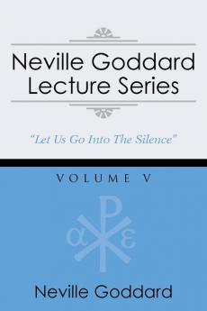 Neville Goddard Lecture Series Volume V: (A Gnostic Audio Selection Includes Free Access to Streaming Audio Book)
