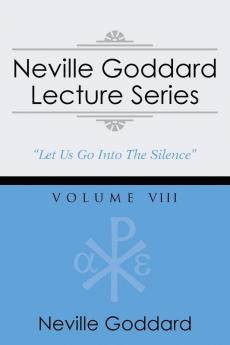 Neville Goddard Lecture Series Volume VIII