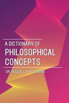 A Dictionary of Philosophical Concepts