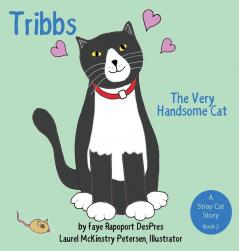 Tribbs: The Very Handsome Cat: 2 (Stray Cat Stories)