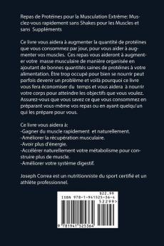 Repas de Protéines pour la Musculation Extrême: Musclez-vous rapidement sans Shakes pour les Muscles et sans Suppléments