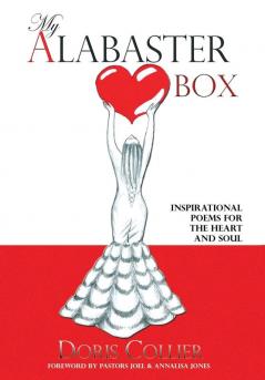 My Alabaster Box: Inspirational Poems For The Heart and Soul