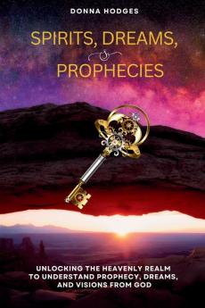 Spirits Dreams and Prophecies