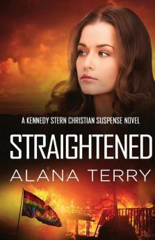 Straightened: 4 (Kennedy Stern Christian Suspense)