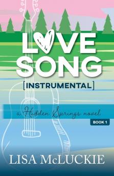 Love Song (Instrumental): A Hidden Springs Novel: 1