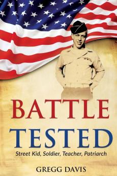 Battle Tested: Street Kid Soldier Teacher Patriarch