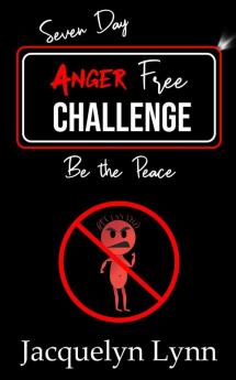 Seven Day Anger Free Challenge: Be the Peace