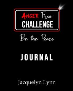 Anger Free Challenge Journal: Be the Peace