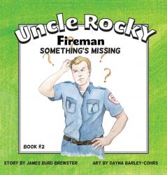 Uncle Rocky Fireman #2 Something's Missing