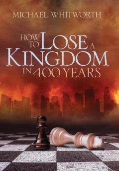 How to Lose a Kingdom in 400 Years: A Guide to 1-2 Kings: 10 (Guides to God's Word)