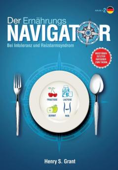 Der ERNÄHRUNGSNAVIGATOR: Finden Sie die perfekten Portionsgrößen bei Fructose- Lactose- und/oder Sorbitintoleranz oder Reizdarm