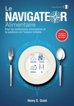 LE NAVIGATEUR ALIMENTAIRE [édition scientifique]: Pour les intolrances alimentaires et le syndrome de l'intestin irritable dition scientifique