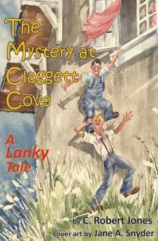 The Mystery at Claggett Cove: A Lanky Tale (Lanky Tales)