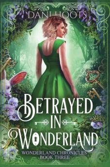 Betrayed in Wonderland: 3 (Wonderland Chronicles)