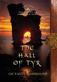 The Hall of Tyr: Book Four of The Circle of Ceridwen Saga: 4